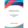 Juan De La Cosa: Estudio Biografico (1877) - Paperback