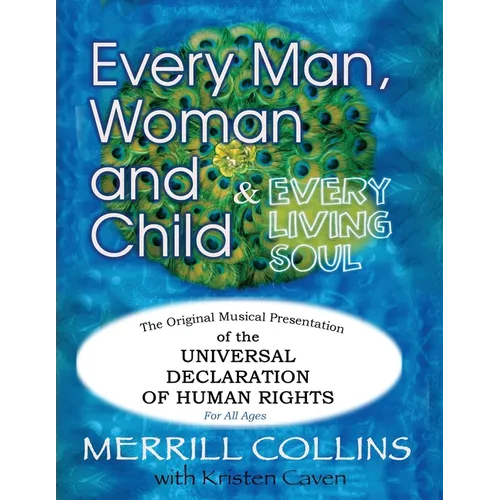 Every Man, Woman and Child (& Every Living Soul): The Original Musical Presentation of the Universal Declaration of Human Rights - Paperback