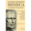 Lucius Annaeus Seneca Stoicism Collection: Moral Letters to Lucilius, On Benefits, On Anger, On the Shortness of Life, On a Happy Life, On Leisure, On - Hardcover