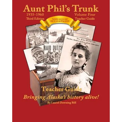 Aunt Phil's Trunk Volume Four Teacher Guide Third Edition: Curriculum that brings Alaska's history alive! - Paperback