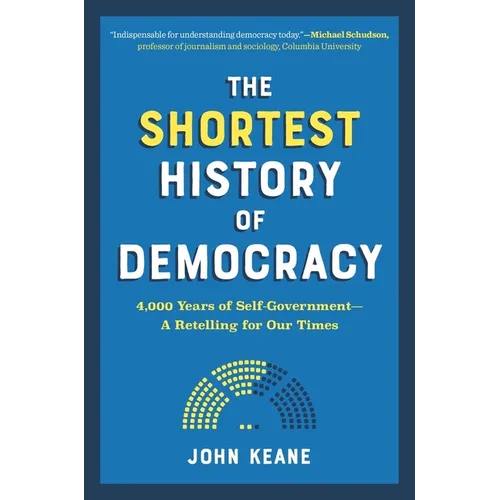 The Shortest History of Democracy: 4,000 Years of Self-Government - A Retelling for Our Times - Paperback