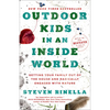 Outdoor Kids in an Inside World: Getting Your Family Out of the House and Radically Engaged with Nature - Paperback