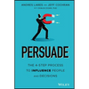 Persuade: The 4-Step Process to Influence People and Decisions - Hardcover