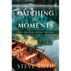 Catching the Moments: Slow down and catch up with God - Paperback