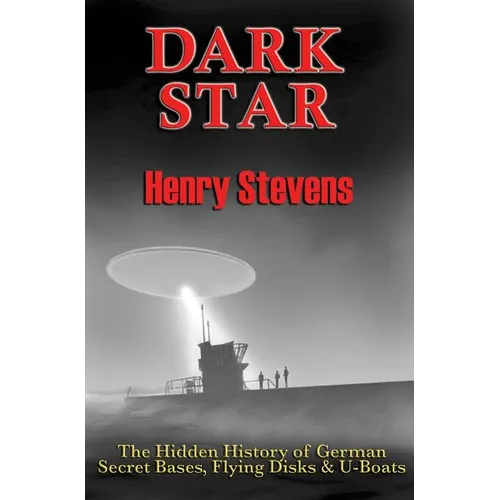 Dark Star: The Hidden History of German Secret Bases, Flying Disks & U-Boats - Paperback