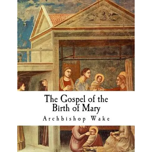 The Gospel of the Birth of Mary: The Suppressed Gospels - Paperback