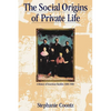 The Social Origins of Private Life: A History of American Families, 1600-1900 - Paperback