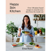 Happy Skin Kitchen: Over 100 Plant-Based Recipes to Nourish Your Skin from the Inside Out - Hardcover