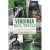 Virginia Rail Trails: Crossing the Commonwealth - Paperback