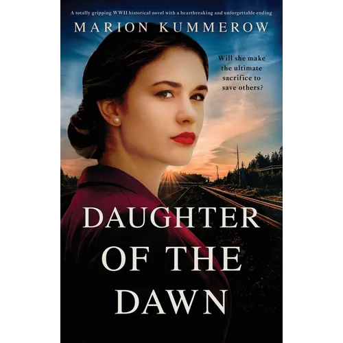 Daughter of the Dawn: A totally gripping WWII historical novel with a heartbreaking and unforgettable ending - Paperback