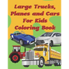 Large Trucks, Planes and Cars For Kids Coloring Book: Large cars, trucks and muscle cars coloring book for boys 8-12 ages, 8.5×11 109 pages - Paperback