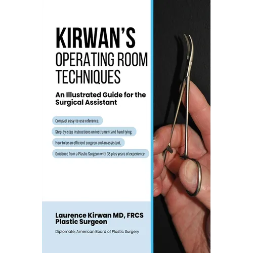 Kirwan's Operating Room Techniques: An Illustrated Guide for the Surgical Assistant - Paperback