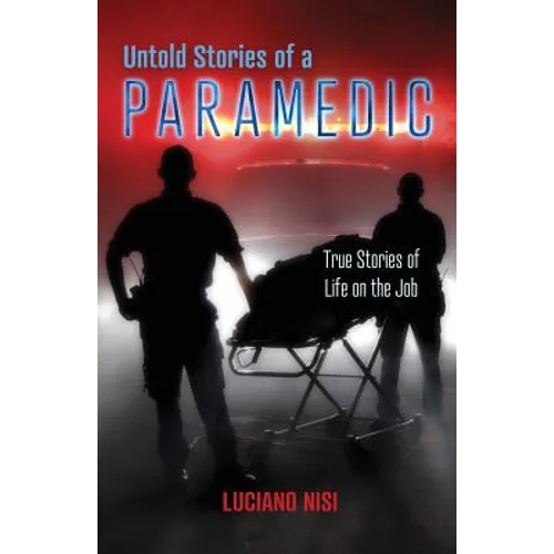 Untold Stories of a Paramedic: True Stories of Life on the Job - Paperback