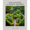 The Elegant and Edible Garden: Design a Dream Kitchen Garden to Fit Your Personality, Desires, and Lifestyle - Hardcover