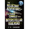 The Reluctant Adventures of Fletcher Connolly on the Interstellar Railroad Vol. 1: Skint Idjit - Paperback