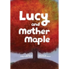 Lucy and Mother Maple - Paperback