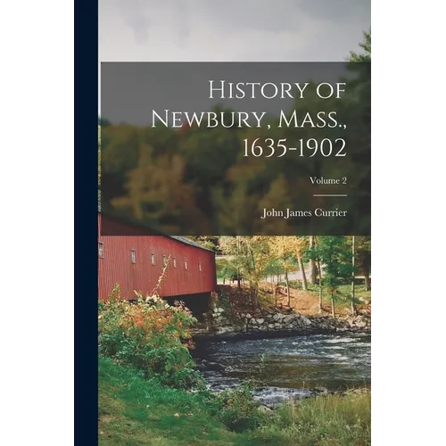 History of Newbury, Mass., 1635-1902; Volume 2 - Paperback
