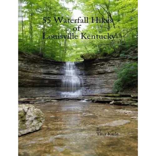 55 Waterfall Hikes of Louisville Kentucky - Paperback