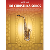 101 Christmas Songs Alto Sax Sheet Music Songbook Holiday Classics for Beginners Intermediate Players Includes Jingle Bells Silent Night White Christm - Paperback