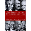 The Titans of the Twentieth Century: How They Made History and the History They Made - Hardcover