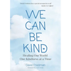 We Can Be Kind: Healing Our World One Kindness at a Time - Paperback