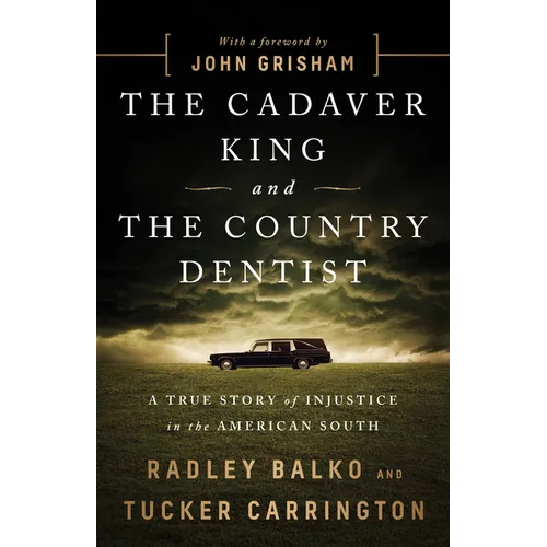 The Cadaver King and the Country Dentist: A True Story of Injustice in the American South - Paperback