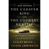 The Cadaver King and the Country Dentist: A True Story of Injustice in the American South - Paperback