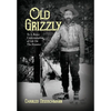 Old Grizzly: To A Better Understanding of Life On The Frontier - Hardcover