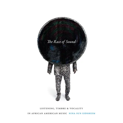 The Race of Sound: Listening, Timbre, and Vocality in African American Music - Paperback