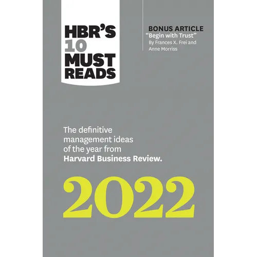Hbr's 10 Must Reads 2022: The Definitive Management Ideas of the Year from Harvard Business Review (with Bonus Article Begin with Trust by Frances X. - Paperback