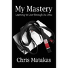 My Mastery: Learning to Live Through Jiu Jitsu - Paperback