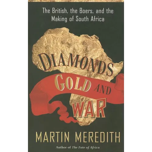 Diamonds, Gold, and War: The British, the Boers, and the Making of South Africa - Paperback