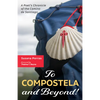 To Compostela and Beyond!: A Poet's Chronicle of the Camino de Santiago - Paperback