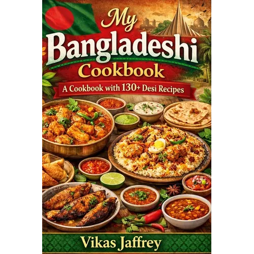 My Bangladeshi Cookbook: A Cookbook with 130+Desi Recipes - Paperback