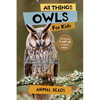All Things Owls For Kids: Filled With Plenty of Facts, Photos, and Fun to Learn all About Owls - Paperback