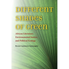 Different Shades of Green: African Literature, Environmental Justice, and Political Ecology - Paperback