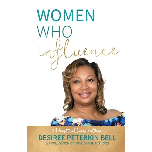 Women Who Influence- Desiree Peterkin Bell - Paperback