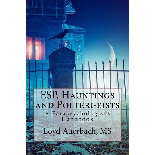 ESP, Hauntings and Poltergeists: A Parapsychologist's Handbook - Paperback