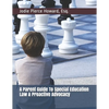 A Parent Guide To Special Education Law & Proactive Advocacy - Paperback