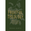 Fruitful Theology: How the Life of the Mind Leads to the Life of the Soul - Paperback