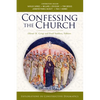 Confessing the Church: Explorations in Constructive Dogmatics - Paperback