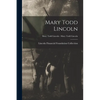 Mary Todd Lincoln; Mary Todd Lincoln - Mary Todd Lincoln - Paperback