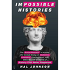 Impossible Histories: The Soviet Republic of Alaska, the United States of Hudsonia, President Charlemagne, and Other Pivotal Moments of Hist - Hardcover