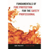 Fundamentals of Fire Protection for the Safety Professional - Paperback