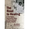 The Road to Healing: A Civil Rights Reparations Story in Prince Edward County, Virginia - Hardcover