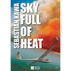 Sky Full of Heat: Passion, knowledge, experience - Paperback