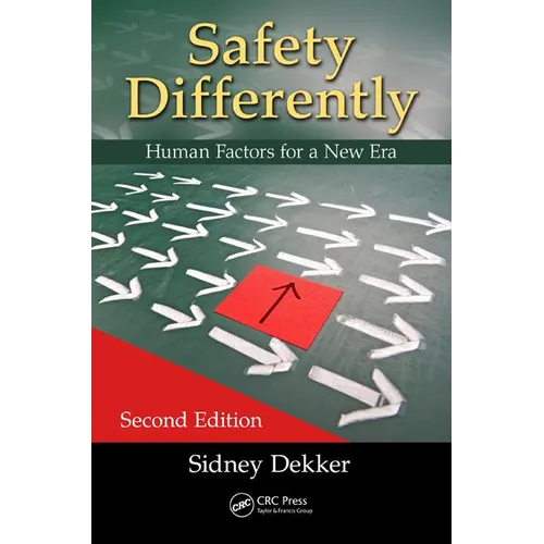 Safety Differently: Human Factors for a New Era, Second Edition - Paperback