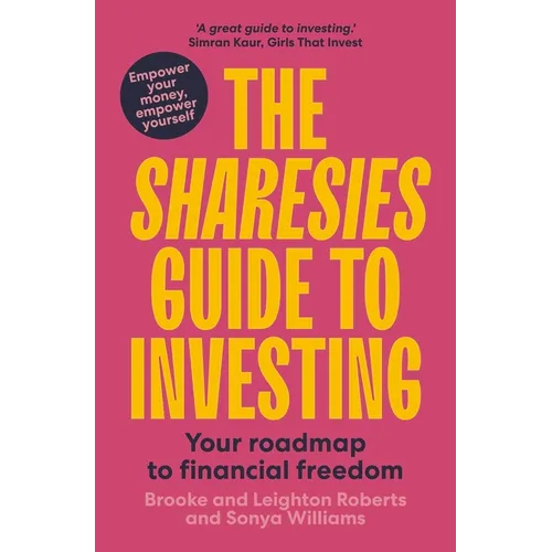 The Sharesies Guide to Investing: Your Easy Way to Financial Freedom - Paperback