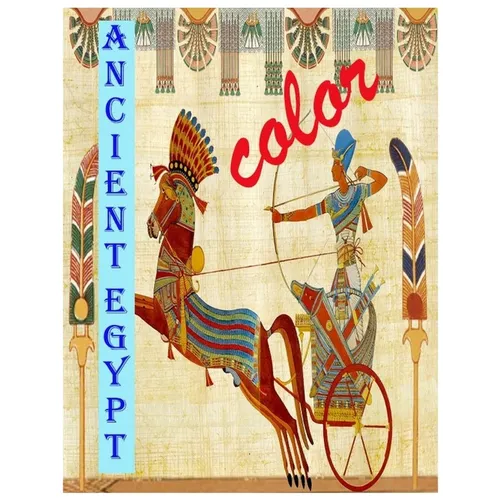 Color Ancient Egypt: Enjoy coloring wonderful pictures from amazing history of ancient Egypt - Paperback