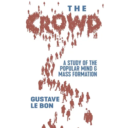 The Crowd: A Study of the Popular Mind and Mass Formation - Paperback